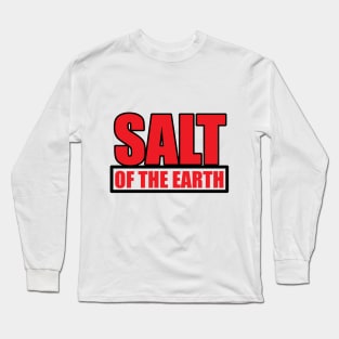 Salt Of The Earth Long Sleeve T-Shirt